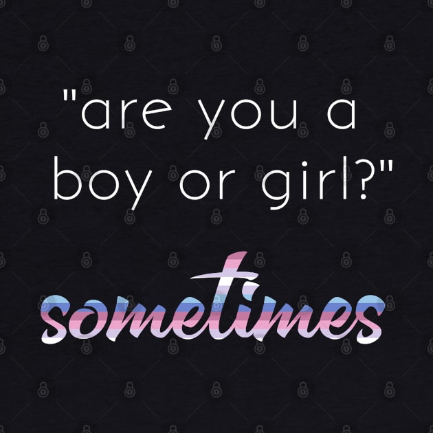 Bigender Pride Quote Meme Boy or Girl Dual Gender by AmbersDesignsCo